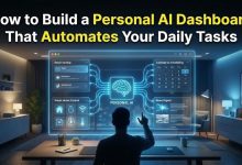 How to Build a Personal AI Dashboard That Automates Your Daily Tasks